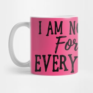 I Am Not For Everyone - Black Text Mug